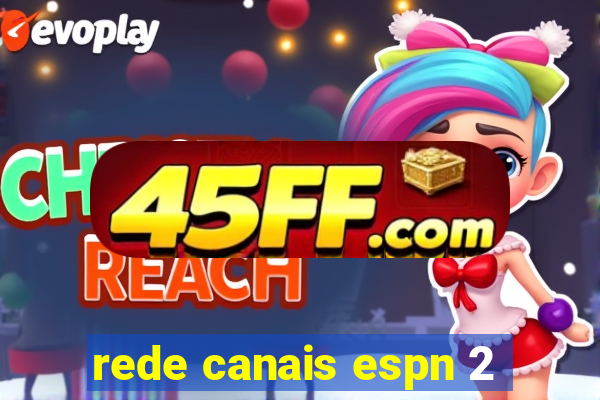 rede canais espn 2